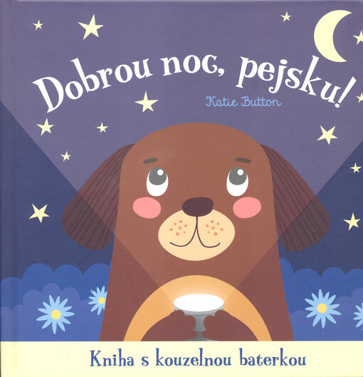Dobrou noc, pejsku! : kniha s kouzelnou baterkou