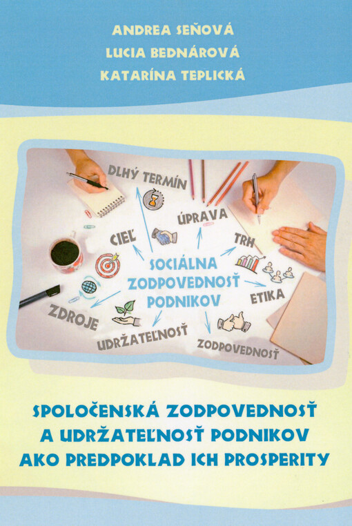Spoločenská zodpovednosť a udržateľnosť podnikov ako predpoklad ich prosperity : monografia