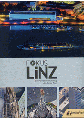 FOKUS LiNZ : ein Porträt im Rundflug  (odkaz v elektronickém katalogu)