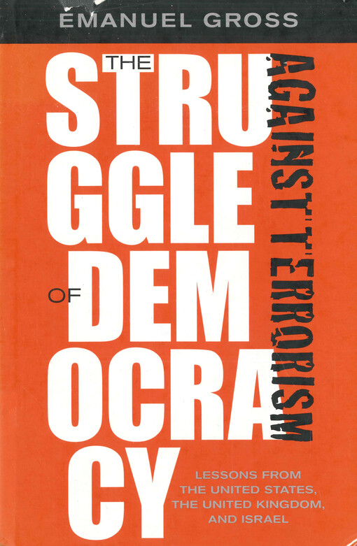 The struggle of democracy against terrorism : lessons from the United States, the United Kingdom, and Israel