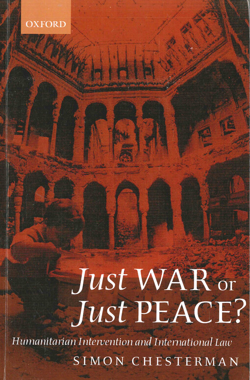 Just war or just peace? : humanitarian intervention and international law