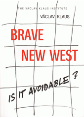 Brave new West: Is it avoidable? : texts and speeches 2021-2022  (odkaz v elektronickém katalogu)