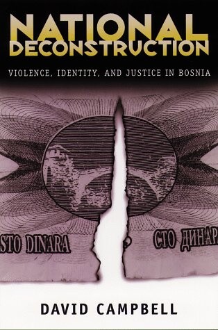 National Deconstruction: Violence, Identity, and Justice in Bosnia