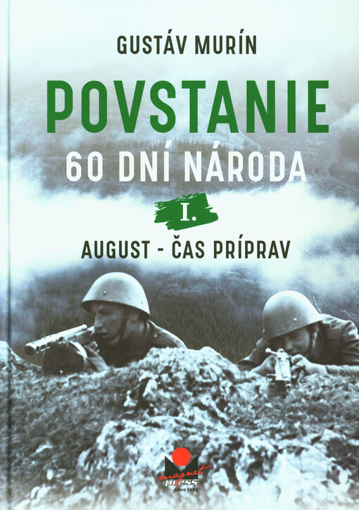Povstanie : 60 dní národa. I., August - čas príprav