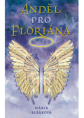 Anděl pro Floriána  (odkaz v elektronickém katalogu)
