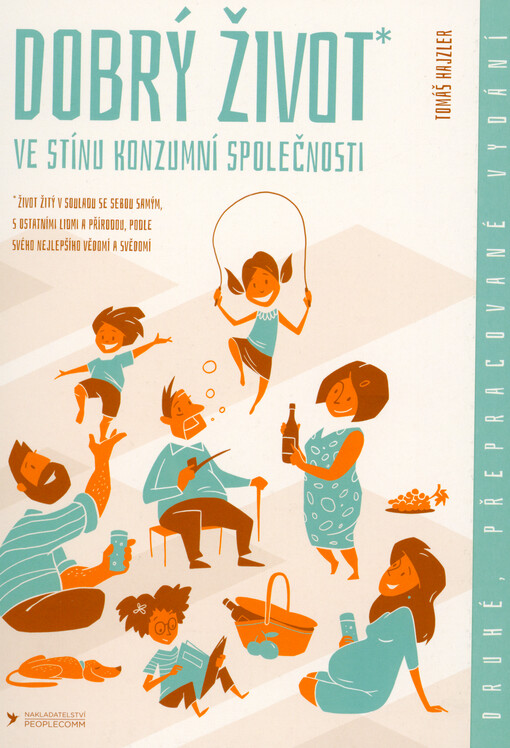 Dobrý život* ve stínu konzumní společnosti *život žitý v souladu se sebou samým, s ostatními lidmi a přírodou, podle svého nejlepšího vědomí a svědomí