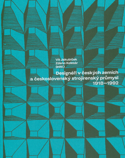 Designéři v českých zemích a československý strojírenský průmysl 1918-1992