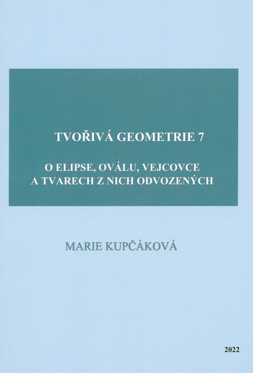 Tvořivá geometrie. 7, O elipse, oválu, vejcovce a tvarech z nich odvozených