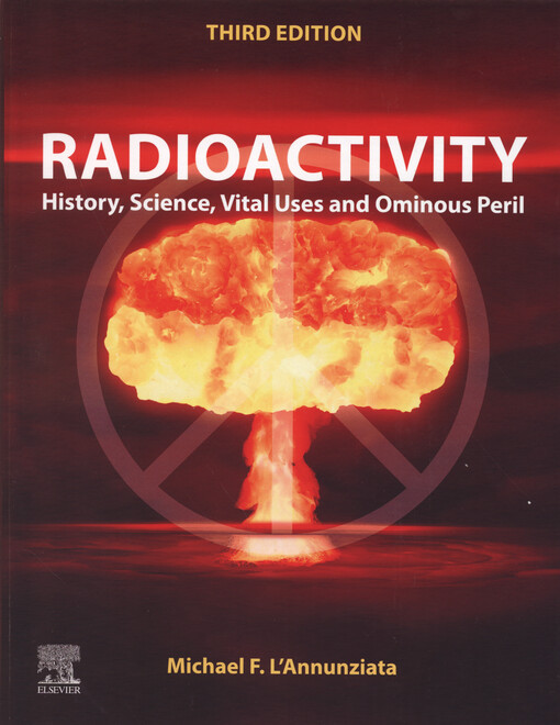 Radioactivity : history, science, vital uses and ominous peril