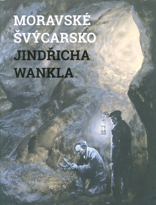 Moravské Švýcarsko Jindřicha Wankla