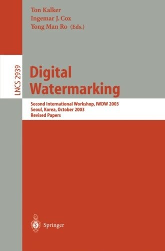 Digital Watermarking: Second International Workshop, IWDW 2003, Seoul, Korea, October 20-22, 2003, Revised Papers (Lecture Notes in Computer Science)