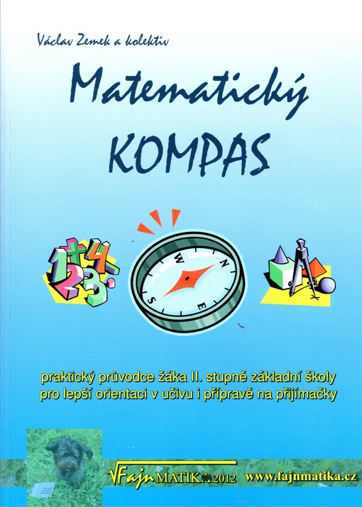 Matematický kompas :praktický průvodce žáka II. stupně základní školy pro lepší orientaci v učivu i přípravě na přijímačky