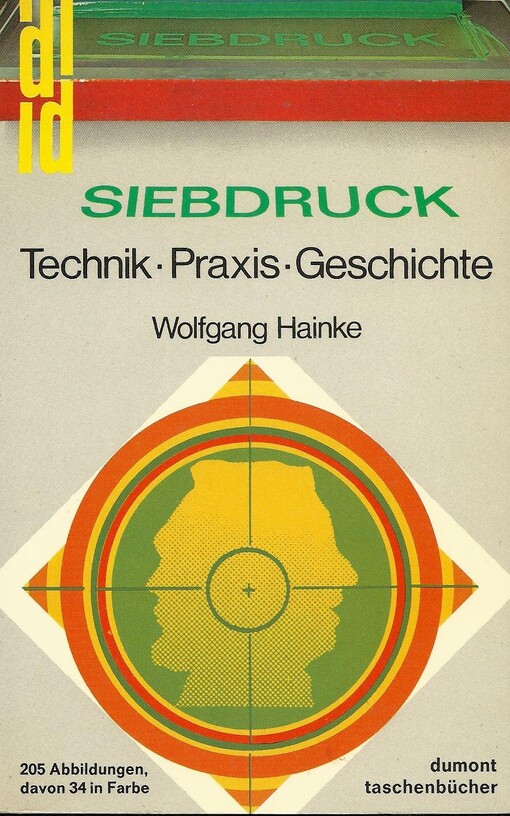 Siebdruck :Technik, Praxis, Geschichte