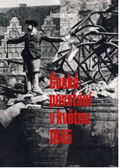 České povstání v květnu 1945  (odkaz v elektronickém katalogu)