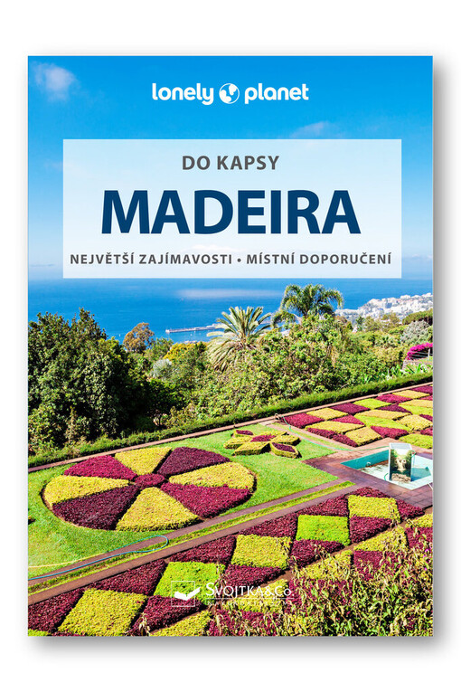 Madeira : do kapsy : největší zajímavosti, místní doporučení