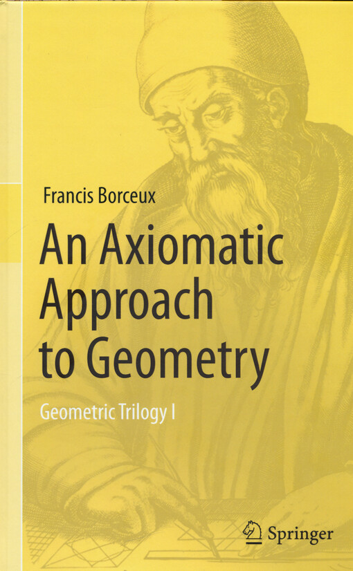 Geometric trilogy. I, An axiomatic approach to geometry