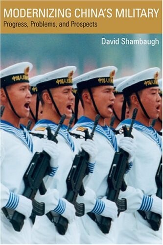 Modernizing China's Military: Progress, Problems, and Prospects (A Philip E. Lilienthal Book in Asian Studies)