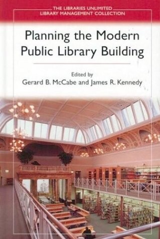Planning the Modern Public Library Building (Libraries Unlimited Library Management Collection)