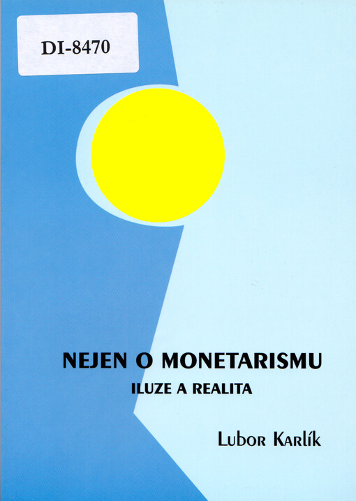 Nejen o monetarismu : iluze a realita : (ekonomická esej)