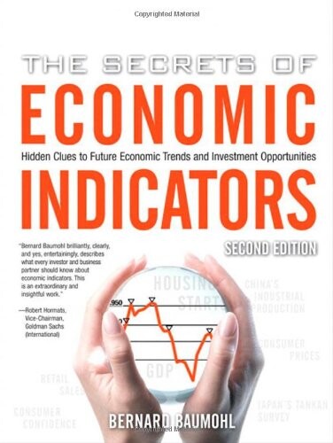 The Secrets of Economic Indicators: Hidden Clues to Future Economic Trends and Investment Opportunities, 2nd Edition