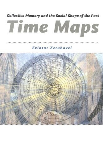 Time Maps: Collective Memory and the Social Shape of the Past