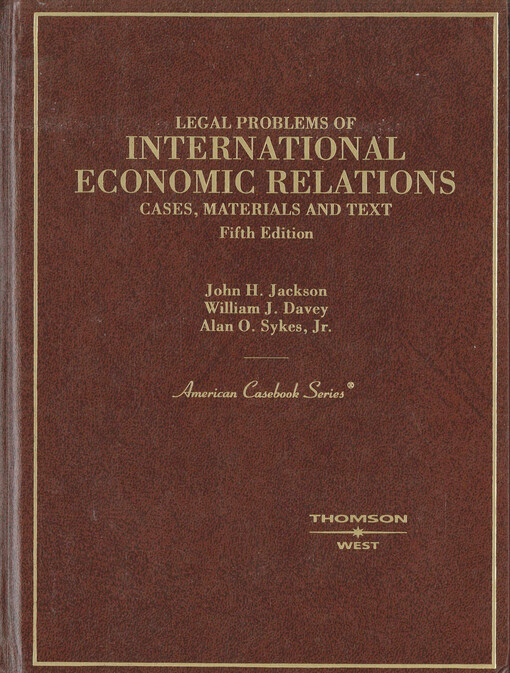 Legal problems of international economic relations : cases, materials and text on the national and international regulation of transnational economic relations