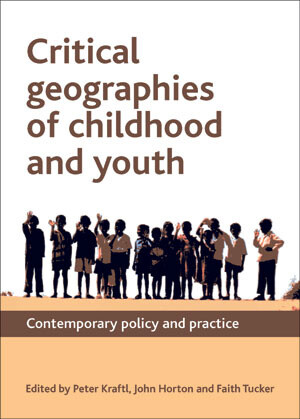 Critical geographies of childhood and youth :policy and practice