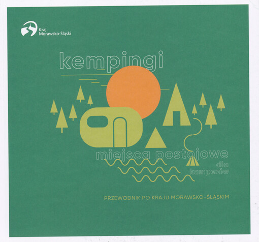Kempingi, miejsca postojowe dla kamperów : przewodnik po kraju morawsko-śląskim