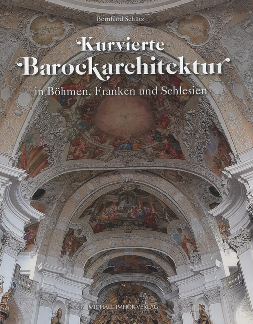 Kurvierte Barockarchitektur in Böhmen, Franken und Schlesien : von den Dientzenhofern bis Balthasar Neumann