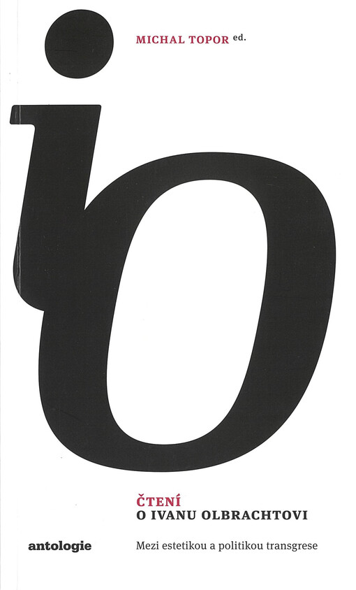 Čtení o Ivanu Olbrachtovi : mezi estetikou a politikou transgrese