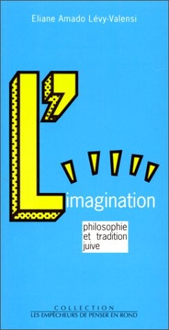 L'imagination: Philosophie et tradition juive (Collection Les empecheurs de penser en rond) (French Edition)