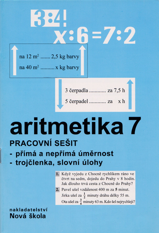 Aritmetika 7 : pracovní sešit : přímá a nepřímá úměrnost, trojčlenka, slovní úlohy