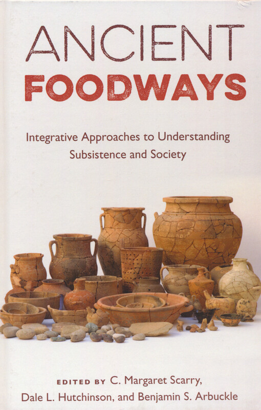 Ancient foodways : integrative approaches to understanding subsistence and society