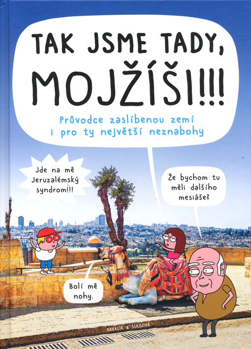 Tak jsme tady, Mojžíši!!! : průvodce zaslíbenou zemí i pro ty největší neznabohy