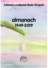 Almanach 1949-2019 : 70 let uměleckého školství ve Vimperku  (odkaz v elektronickém katalogu)