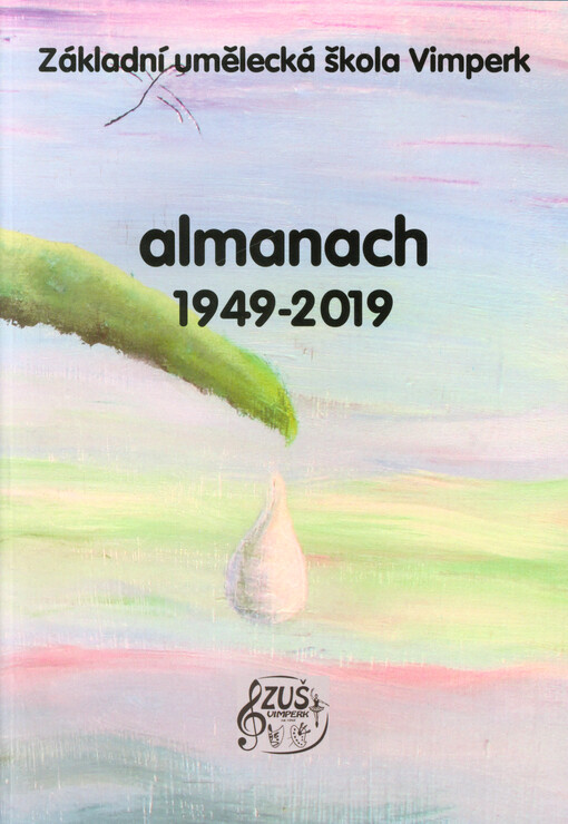 Almanach 1949-2019 : 70 let uměleckého školství ve Vimperku