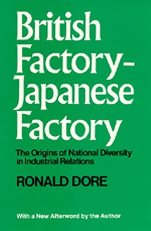 British factory, Japanese factory :the origins of national diversity in industrial relations