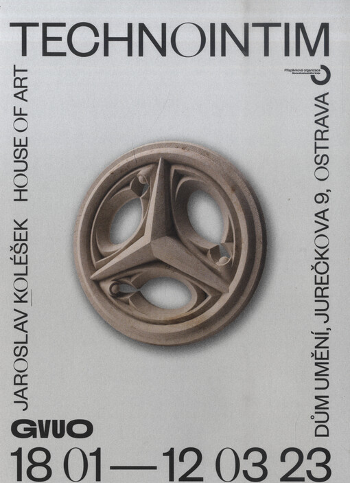 Technointim : Jaroslav Koléšek : House of Art = Dům umění, Jurečkova 9, Ostrava : 18. 01. - 12. 03. 23