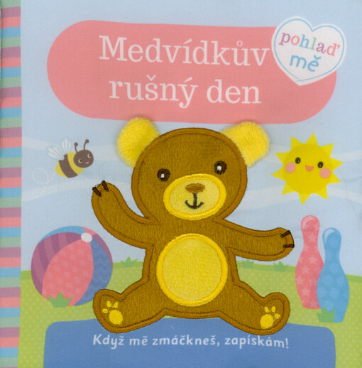 Medvídkův rušný den : když mě zmáčkneš, zapískám