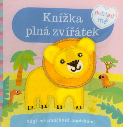 Knížka plná zvířátek : když mě zmáčkneš, zapískám
