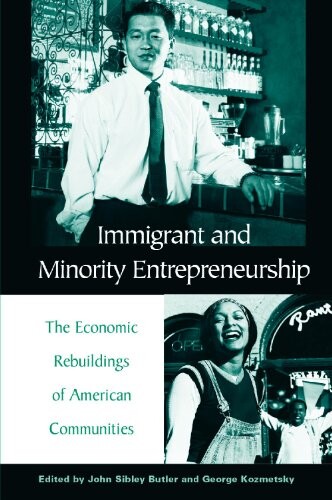 Immigrant and Minority Entrepreneurship: The Continuous Rebirth of American Communities