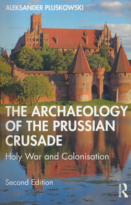The archaeology of the Prussian Crusade : holy war and colonisation