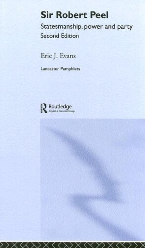 Sir Robert Peel: Statesmanship, Power and Party (Lancaster Pamphlets)
