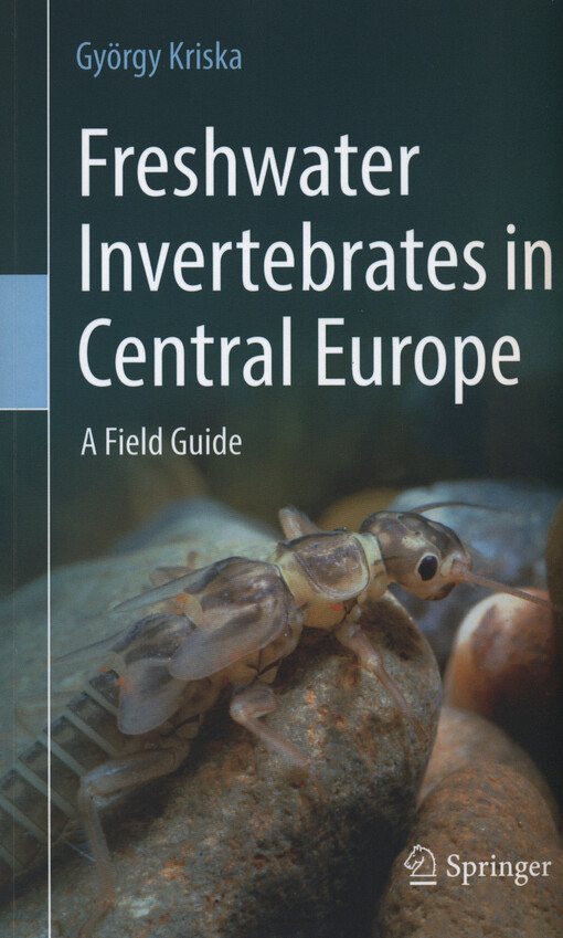 Freshwater invertebrates in Central Europe : a field guide