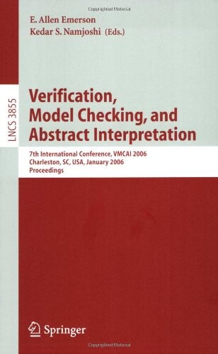 Verification, Model Checking, and Abstract Interpretation: 7th International Conference, VMCAI 2006, Charleston, SC, USA, January 8-10, 2006, ... Computer Science and General Issues)