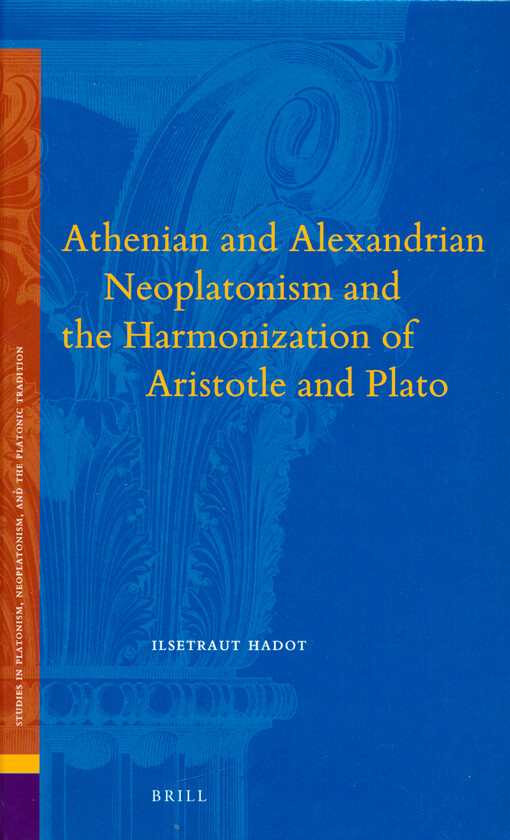 Athenian and Alexandrian neoplatonism and the harmonization of Aristotle and Plato