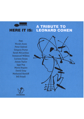 Here it is: a tribute to Leonard Cohen (odkaz v elektronickém katalogu)
