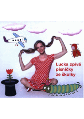 L Lucka zpívá písničky ze školky (odkaz v elektronickém katalogu)