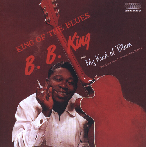 King B.B. : King Of The Blues : My Kind Of Blues