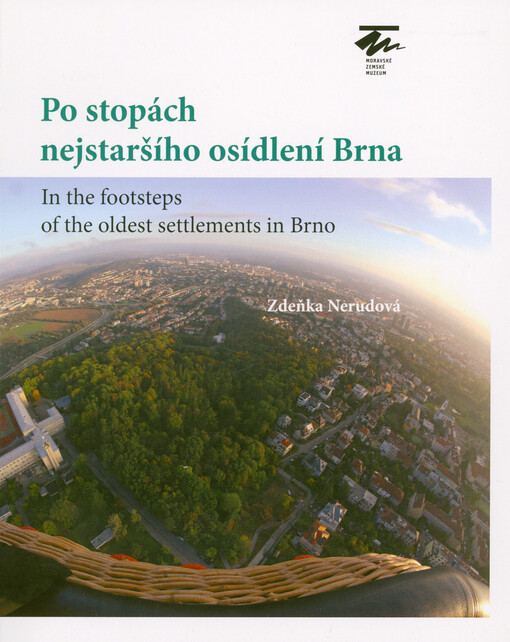 Po stopách nejstaršího osídlení Brna = In the footsteps of the oldest settlements in Brno